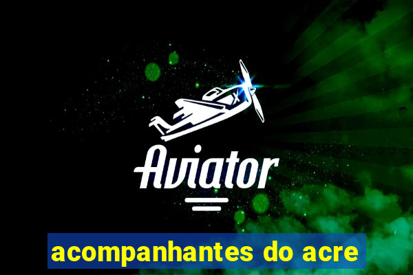 acompanhantes do acre